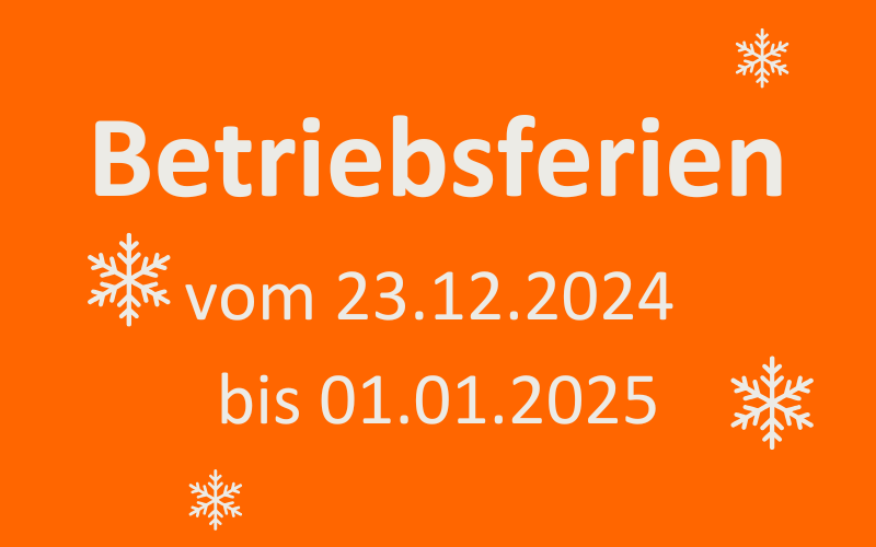 Betriebsferien vom 23.12.24 bis 01.01.2025