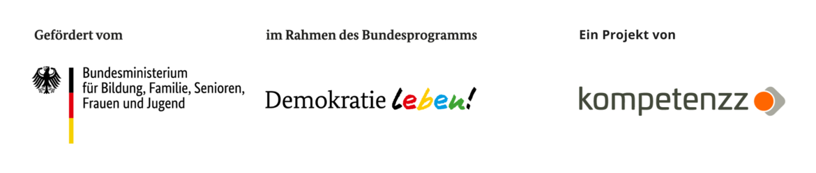 Gefördert vom BMBFSFJ im Rahmen des Bundesprogramms "Demokratie Leben!". Ein Projekt von kompetenzz.